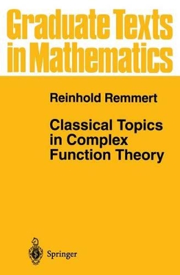Classical Topics in Complex Function Theory - Remmert, Reinhold