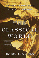 Classical World: An Epic History from Homer to Hadrian
