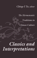 Classics and Interpretations: The Hermeneutic Traditions in Chinese Culture