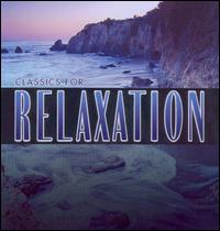 Classics for Relaxation - Bell'Arte Ensemble Stuttgart; Bianca Sitzius (piano); Ernst Groschel (piano); Ernst Riedlinger (organ); Fritz Wunderlich (tenor); Irina Kircher (guitar); Jos� Ostrac (clarinet); Klaus-Peter Hahn (cello); Peter Lang (piano); Peter Schmalfuss (piano)
