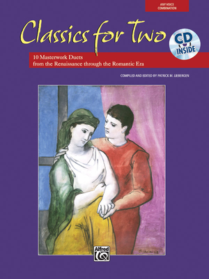 Classics for Two: 12 Masterwork Duets from the Renaissance Through the Romantic Era, Book & CD - Liebergen, Patrick M (Editor)