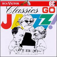 Classics Go Jazz - Carl Poole (trumpet); Earl Wild (piano); Pasquale Cardillo (clarinet); Richard Stoltzman (clarinet)