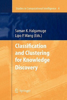 Classification and Clustering for Knowledge Discovery - Halgamuge, Saman K. (Editor), and Wang, Lipo (Editor)