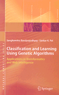 Classification and Learning Using Genetic Algorithms: Applications in Bioinformatics and Web Intelligence