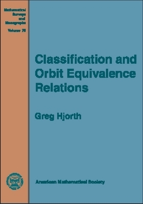 Classification and Orbit Equivalence Relations - Hjorth, Greg