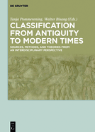 Classification from Antiquity to Modern Times: Sources, Methods, and Theories from an Interdisciplinary Perspective