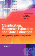 Classification, Parameter Estimation and State Estimation: An Engineering Approach Using MATLAB