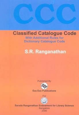 Classified Catalogue Code: With Additional Rules for Dictionary Catalogue Code - Ranganathan, S R, and Neelameghan, A