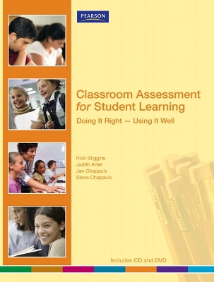 Classroom Assessment for Student Learning: Doing It Right-Using It Well - Stiggins, Richard J, and Arter, Judith A, and Chappius, Jan