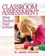 Classroom Assessment: What Teachers Need to Know