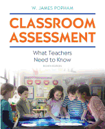 Classroom Assessment: What Teachers Need to Know