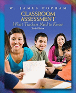 Classroom Assessment: What Teachers Need to Know