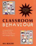 Classroom Behaviour: A Practical Guide to Effective Teaching, Behaviour Management and Colleague Support