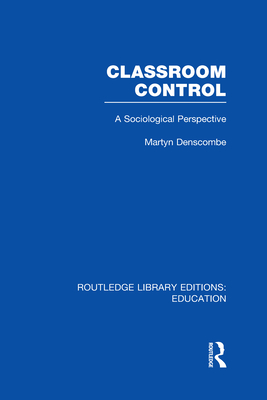 Classroom Control (RLE Edu L) - Denscombe, Martyn