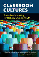 Classroom Cultures: Equitable Schooling for Racially Diverse Youth