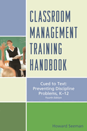 Classroom Management Training Handbook: Cued to Preventing Discipline Problems, K-12