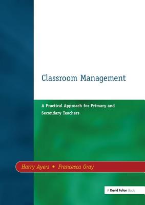 Classroom Management - Ayers, Harry, and Gray, Francesca