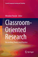 Classroom-Oriented Research: Reconciling Theory and Practice