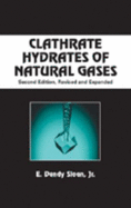 Clathrate Hydrates of Natural Gases, Second Edition, Revised and Expanded