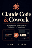 Claude Code & Cowork: The Complete AI Productivity Stack for Builders & Professionals