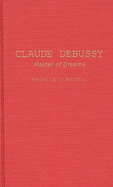 Claude Debussy: Master of Dreams