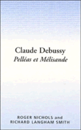 Claude Debussy: Pelleas Et Melisande