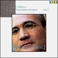 Claudio Merulo: Toccate d'intavalatura d'organo - Francesco Tasini (organ)