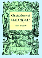 Claudio Monteverdi: Madrigals Books IV & V