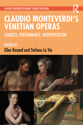 Claudio Monteverdi's Venetian Operas: Sources, Performance, Interpretation - Rosand, Ellen (Editor), and La Via, Stefano (Editor)
