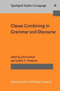 Clause Combining in Grammar and Discourse