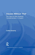 Clauses Without 'That': The Case for Bare Sentential Complementation in English