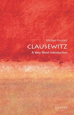 Clausewitz: A Very Short Introduction - Howard, Michael