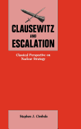 Clausewitz and Escalation: Classical Perspective on Nuclear Strategy