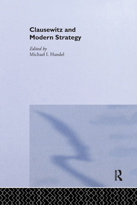 Clausewitz and Modern Strategy - Handel, Michael I
