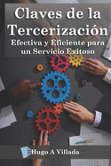 Claves de la Tercerizaci?n: Efectiva Y Eficiente Para Un Servicio Exitoso