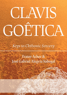 Clavis Go?tica: Keys to Chthonic Sorcery