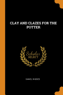 Clay and Clazes for the Potter