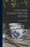 Clay and Clazes for the Potter