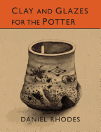 Clay and Glazes for the Potter