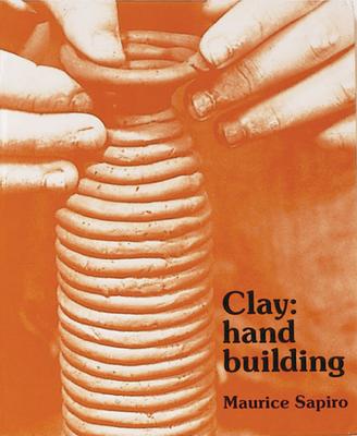 Clay: Handbuilding - Sapiro, Maurice