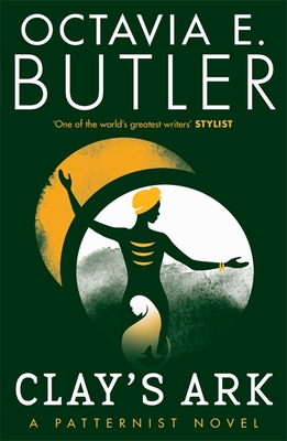 Clay's Ark - Butler, Octavia E.