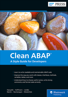 Clean ABAP: A Style Guide for Developers - Haeuptle, Klaus, and Hoffmann, Florian, and Jord�o, Rodrigo