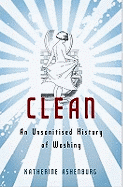 Clean: An Unsanitised History of Washing