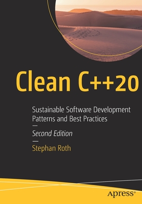 Clean C++20: Sustainable Software Development Patterns and Best Practices - Roth, Stephan