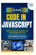 Clean Code in JavaScript: Best Practices for Readable and Maintainable Web Code