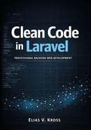 Clean Code in Laravel: Professional Backend Web Development