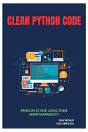 Clean Python Code: Principles for Long-Term Maintainability