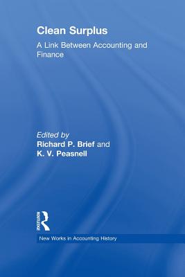 Clean Surplus: A Link Between Accounting and Finance - Brief, Richard P. (Editor), and Peasnell, K. V. (Editor)