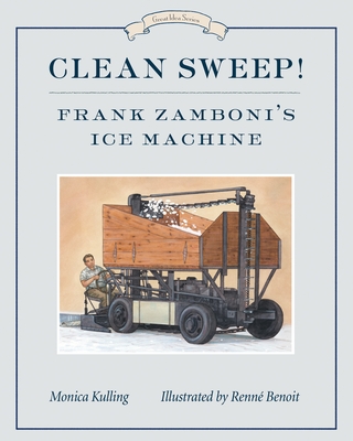 Clean Sweep! Frank Zamboni's Ice Machine - Kulling, Monica