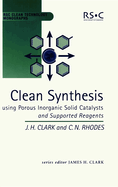 Clean Synthesis Using Porous Inorganic Solid Catalysts and Supported Reagents